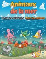 Livre de coloriage sur les animaux marins: Un livre de coloriage pour les enfants de tous âges avec d'étonnants animaux marins à colorier et à dessiner,  Livre d'activités pour les jeunes garçons et filles