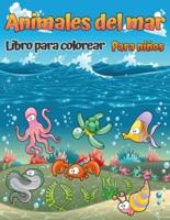 Libro para colorear de animales marinos: Un libro para colorear para niños de todas las edades con increíbles animales marinos para colorear y dibujar,  Libro de actividades para niños y niñas