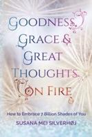 Goodness, Grace & Great Thoughts on Fire