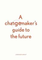 A Changemaker's Guide to the Future
