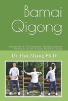 Bamai Qigong: Integrationen af Otte Trigrammer Otte Ekstraordinære Meridianer og Otte Brokader Medicinsk Qigong