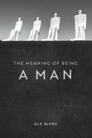 The Meaning of Being a Man