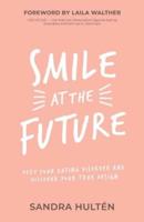 Smile at the Future: Defy Your Eating Disorder and Discover Your True Design