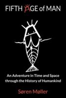 Fifth Age of Man: An Adventure in Time and Space through the History of Humankind