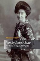 Not by Love Alone: The Violin in Japan, 1850 - 2010