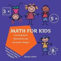 Math for Kids: Learning Basic Operations and Geometric Shapes with Characters in an Engaging Story - Ages 3 to 5 (Fun Learning for Kids Series)