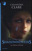 Shadowhunters La Principessa III