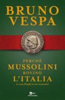 Perche' Mussolini Rovino' l'Italia