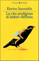 Vita Prodigiosa Di Isidoro Sifflotin