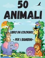 50 animali da colorare libro per Toddler: Pagine da colorare carine e divertenti di animali per bambini piccoli 2-4 anni, ragazzi e ragazze, scuola materna e asilo