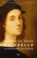 Raffaello. La Rivoluzione Dell'antico