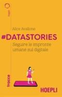 #Datastories. Seguire Le Impronte Umane Sul Digitale