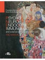 Psyco Neuro Endocrine Immunology and the Science of the Integrated Care - The Manual