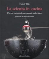 La Scienza in Cucina. Piccolo Trattato Di Gastronomia Molecolare