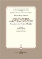 Ariosto, Opera and the 17th Century Evolution in the Poetics of Delight