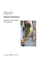 Disasters Otherwhere - New Forms Of Complexity For Architecture