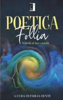 Poetica follia: Scintille di luce e poesia