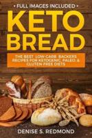 Keto Bread : The Best Low Carb  Backers Recipes For Ketogenic, Paleo, & Gluten Free Diets
