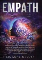 Empath: The Survival Guide for Highly Sensitive People. Discover Your Gift while Developing Your Sense of Self with Life Strategies - Overcome Anxiety and Fears with Empathy Effects!