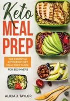 Keto Meal Prep: The essential Ketogenic Meal prep guide for beginners (30 Days Meal Prep)