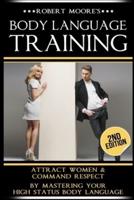 Body Language Training: Attract Women & Command Respect, by Mastering Your High Status Body Language