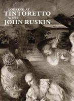 Looking at Tintoretto With John Ruskin