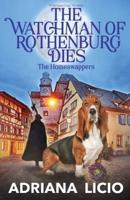 The Watchman of Rothenburg Dies: A German Cozy Mystery