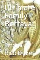 Ultimate Family Betrayal