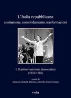 L'Italia Repubblicana. Costruzione, Consolidamento, Trasformazioni 1