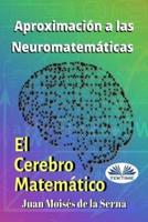 Aproximación A Las Neuromatemáticas: El Cerebro Matemático