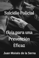 Suicidio Policial: Guía Para Una Prevención Eficaz