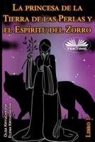 La princesa de la Tierra de las Perlas y el Espíritu del Zorro. Libro 1