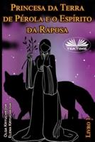 Princesa da Terra de Pérola e o Espírito da Raposa. Livro 1