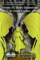 Volume III. Storie Dimenticate Di Giorni Lontani