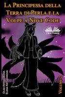 La Principessa Della Terra Di Perla E La Volpe A Nove Code. Volume 2