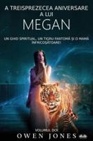 A Treisprezecea Aniversare A Lui Megan - Un Ghid Spiritual, Un Tigru Fantom¿ ¿i O Mam¿ Înfrico¿¿toare!