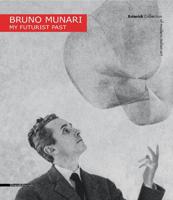 Bruno Munari - My Futurist Past