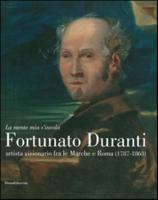 Fortunato Duranti - Artista Visionario Tra Le Marche E Roma (1787-1863)