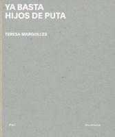Teresa Margolles: YA Basta Hijos De Puta