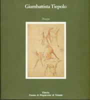 Giambattista Tepolo: Disegni Dai Civici Musei DI Storia E Arte DI Trieste