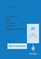Anaesthesia, Pain, Intensive Care and Emergency Medicine - A.P.I.C.E. : Proceedings of the 12th Postgraduate Course in Critical Care Medicine Trieste, Italy - November 19-21, 1997