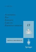 Anaesthesia, Pain, Intensive Care and Emergency Medicine - A.P.I.C.E. : Proceedings of the 13th Postgraduate Course in Critical Care Medicine Trieste, Italy - November 18-21, 1998