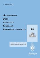 Anaesthesia, Pain, Intensive Care and Emergency Medicine - A.P.I.C.E. : Proceedings of the 15th Postgraduate Course in Critical Care Medicine Trieste, Italy - November 17-21, 2000