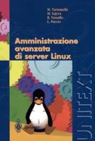 Amministrazione Avanzata Di Server Linux. Collana Di Informatica