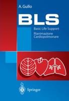 BLS - Basic Life Support : Rianimazione Cardiopolmonare. Manuale die educazione e formazione sanitaria