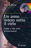 Un Anno Intero Sotto Il Cielo: Guida a 366 Notti D Osservazioni