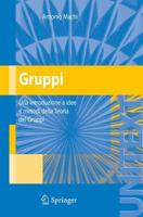 Gruppi : Una introduzione a idee e metodi della Teoria dei Gruppi