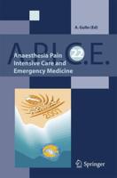 Anaesthesia, Pain, Intensive Care and Emergency A.P.I.C.E. : Proceedings of the 22st Postgraduate Course in Critical Medicine Venice-Mestre, Italy - November 9-11, 2007