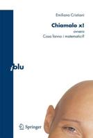 Chiamalo x! : ovvero Cosa fanno i matematici?