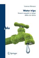 Water trips : Itinerari acquatici ai tempi della crisi idrica